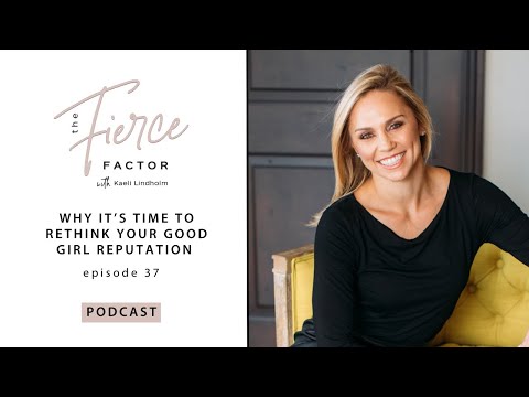 Why It’s Time to Rethink Your Good Girl Reputation | The Fierce Factor Podcast with Kaeli Lindholm