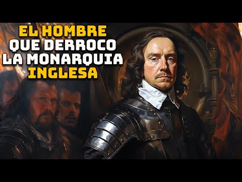 Oliver Cromwell - El Hombre que Derrocó a la Monarquía Inglesa