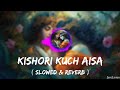 Kishori Kuch Aisa Intjam Ho Jaye Full Song Perfectly Slowed JustListen