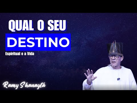 QUAL É O SOU DESTINO? - Espiritual e a Vida - Ramy Shanaytá #63