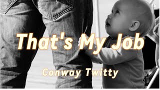 That's My Job | Conway Twitty (lyrics and scenery)