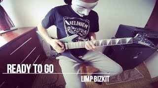 Limp Bizkit - Ready To Go (Guitar Cover)