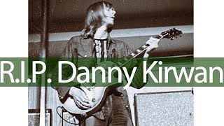 R.I.P. Danny Kirwan