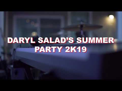 DARYL SALAD’S SUMMER PARTY 2K19 RECAP VIDEO