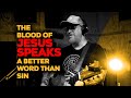Your Blood Speaks a Better Word 