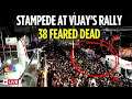 BREAKING LIVE At Least 38 Dead Many Hospitalised After Crowd Surge At TVK Rally In Karur N18L