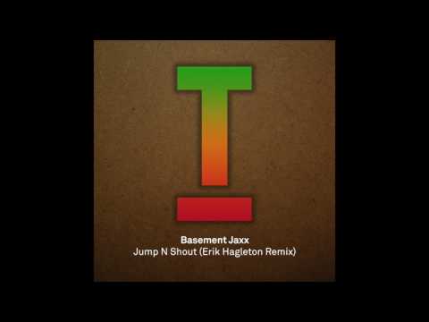 Basement Jaxx - Jump N Shout (Erik Hagleton Remix)