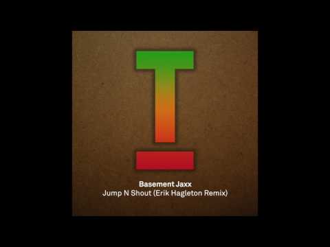 Basement Jaxx - Jump N Shout (Erik Hagleton Remix)