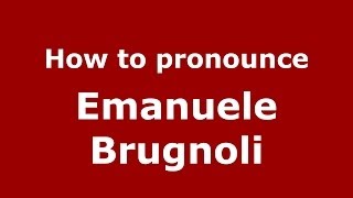 How to pronounce Emanuele Brugnoli
