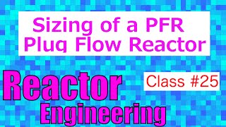 Sizing a Plug Flow Reactor // Reactor Engineering - Class 25