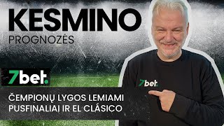 Kesmino prognozės: Čempionų lygos lemiami pusfinaliai ir El Clásico