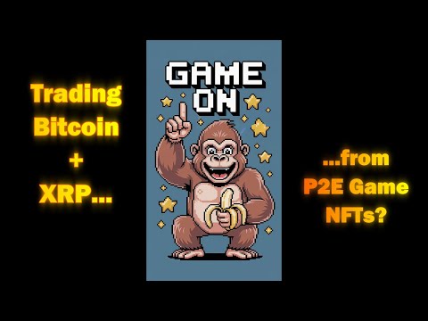 Trading Bitcoin + XRP from P2E Game NFTs