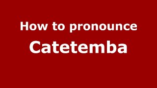 How to pronounce Catetemba