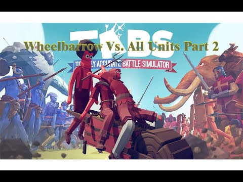 (1v1) Wheelbarrow vs All Units Part 2 - Totally Accurate Battle Simulator TABS