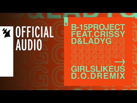 B-15 Project feat. Crissy D & Lady G - Girls Like Us (D.O.D Remix)