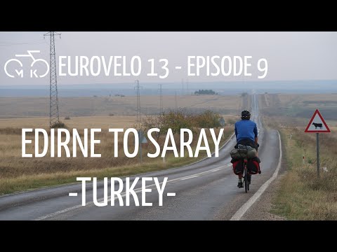 EUROVELO 13 - Ep 9 - TURKEY - Edirne to Saray