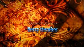 Never My Love by Barry Manilow