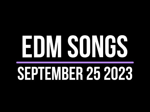 EDM Songs September 25 2023