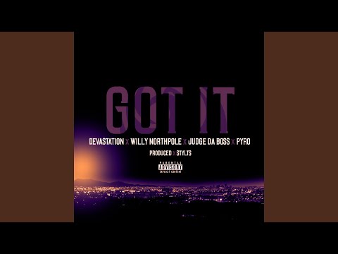 Got It (feat. Willy Northpole, Judge DA Boss, , Pyro Prod. Stylts)