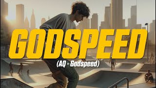 AQ - Godspeed (Lyric Video)