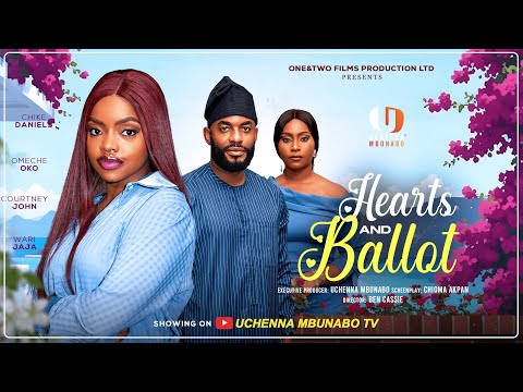HEARTS AND BALLOTS - OMECHE OKO, CHIKE DANIELS, COURTNEY JOHN, WARI JAJA latest 2025 nigerian movie