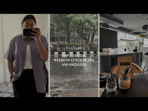 VLOG 9: A Trip to Delhi, Weekend Lunch Plans, and Snuggles