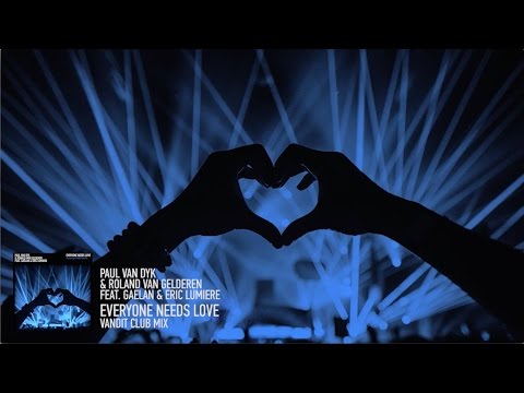 Paul van Dyk & Ronald van Gelderen ft Gaelan & Eric Lumiere - Everyone Needs Love (VANDIT Club Mix)