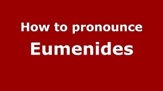 How to pronounce Eumenides