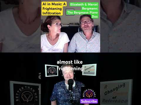 AI in Music: A Frightening Infiltration with Elizabeth & Marcel Bergmann in Ep105 of Better Than Not