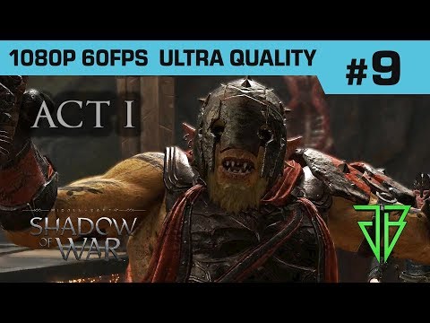 Middle-Earth SHADOW OF WAR Gameplay Walkthrough Part 9 - No Commentary PC (1080p60 Ultra Settings)