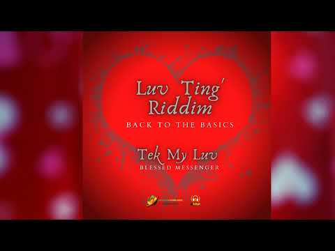 Blessed Messenger -  Tek My Luv (Luv Ting' Riddim)