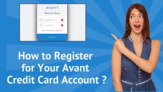 How to Register for Your Avant Credit Card Account  - Step-by-Step Guide