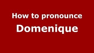 How to pronounce Domenique