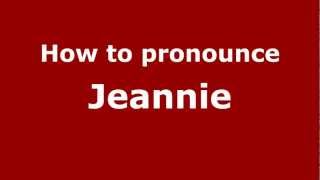 How to pronounce Jeannie