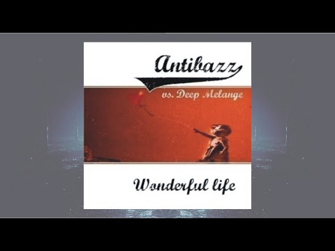 Wonderful Life - Antibazz & Deep Melange (2005)