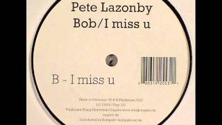 Pete Lazonby - I miss u