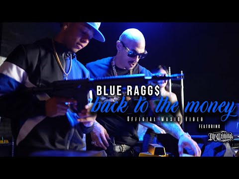 Blue Ragg$ - Back To The Money Feat. Mr. Criminal (Official Music Video)