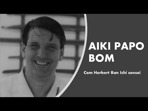 Aiki Papo Bom #3: Herbert Ran Ichi sensei - 15 de junho de 2021