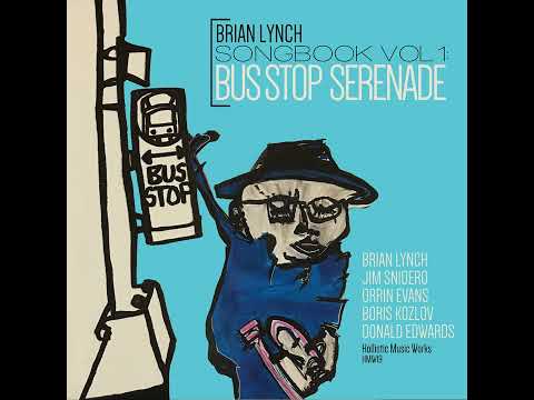 Brian Lynch - Bus Stop Serenade (Take 1)