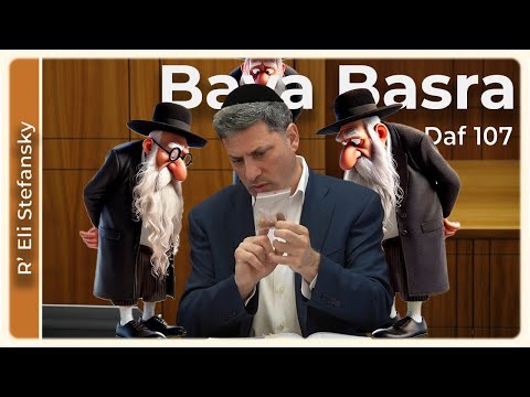 Daf Yomi Bava Basra Daf 107 by R’ Eli Stefansky