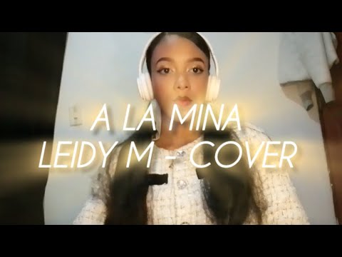 Leidy M - A La Mina ( Leonor González Mina )  ( Cover Oficial ) 