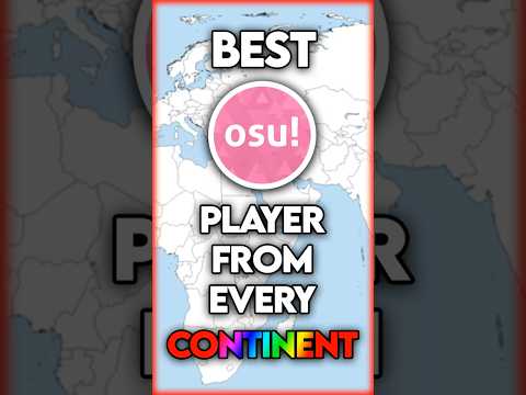 The Best osu! Player From Every Continent!