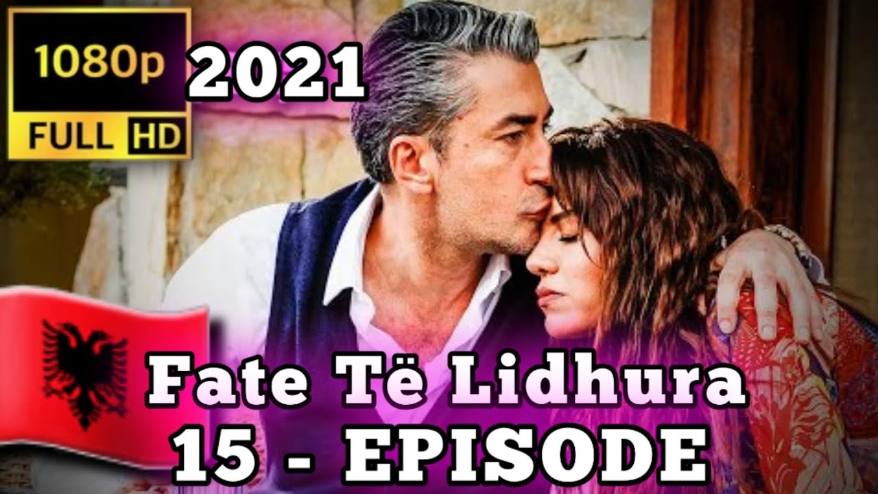 Fate Të Lidhura • 15 - EPISODE • 2021???? ? SH?K?M TË KËNDËSHËM ?