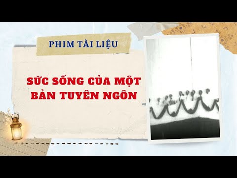 Phim tài liệu: Sức sống của một bản Tuyên ngôn