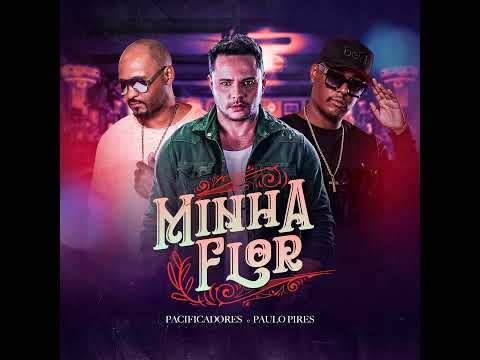 Pacificadores feat Paulo Pires - Minha Flor