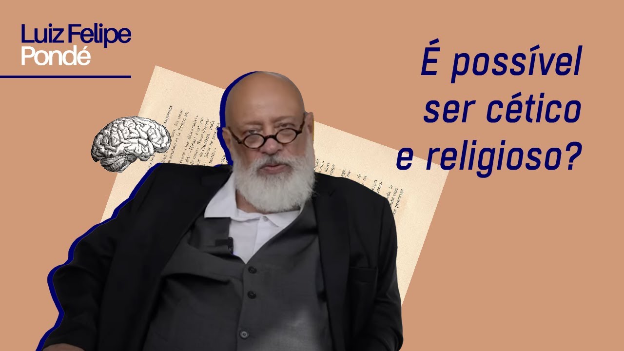 É possível ser cético e religioso? | Luiz Felipe Pondé