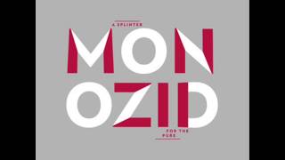 MONOZID - a splinter for the pure