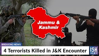 4 Terrorists Killed in J&K Encounter