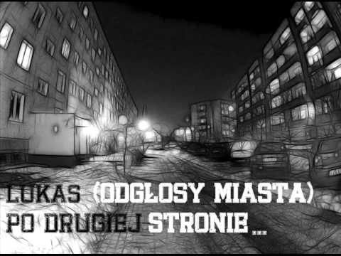 Lukas(Odgłosy Miasta) - Po drugiej stronie