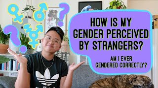 HOW IS MY GENDER PERCEIVED BY STRANGERS?